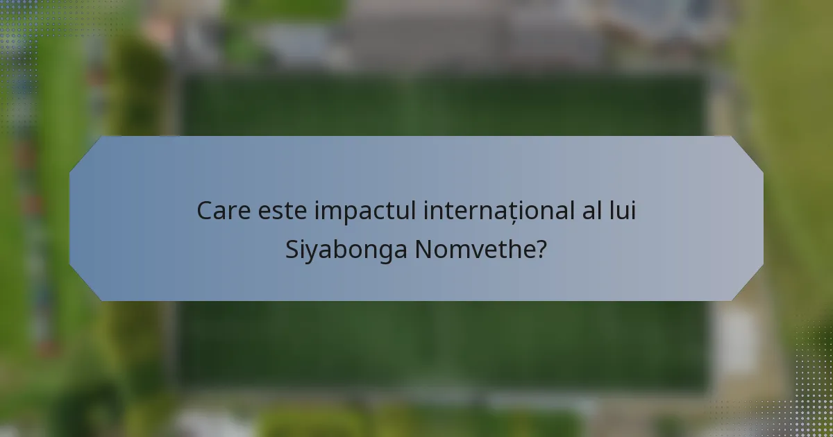 Care este impactul internațional al lui Siyabonga Nomvethe?