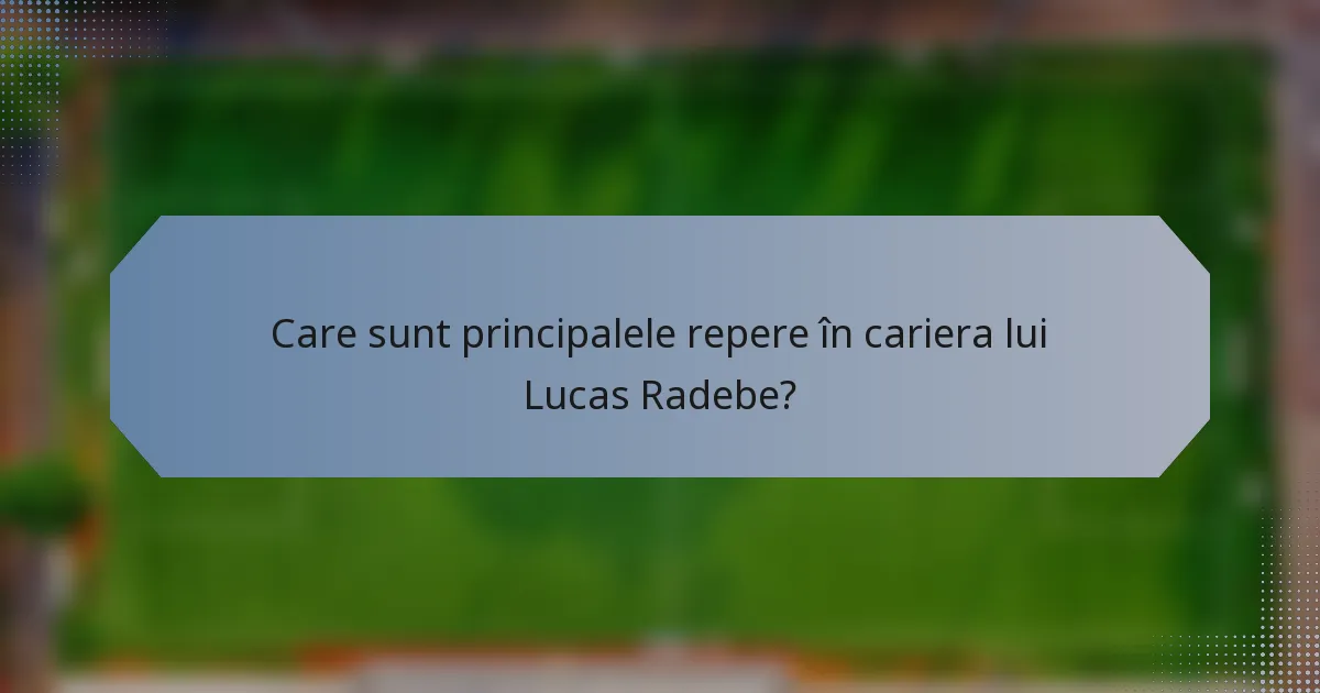 Care sunt principalele repere în cariera lui Lucas Radebe?