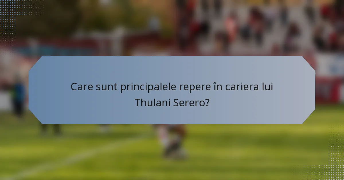 Care sunt principalele repere în cariera lui Thulani Serero?