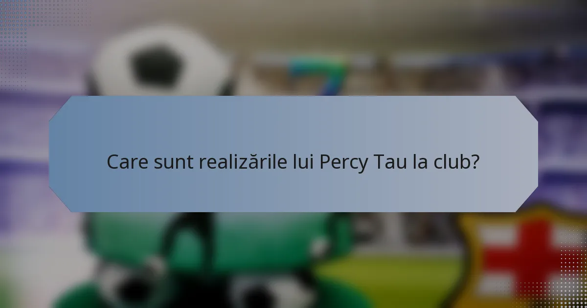 Care sunt realizările lui Percy Tau la club?