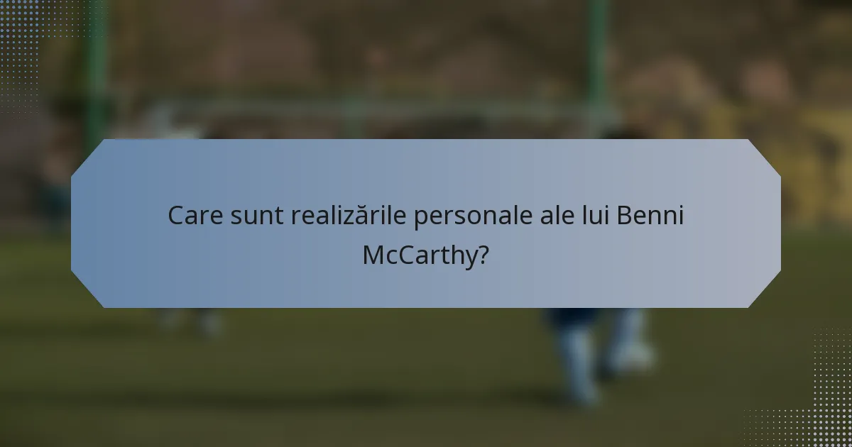 Care sunt realizările personale ale lui Benni McCarthy?
