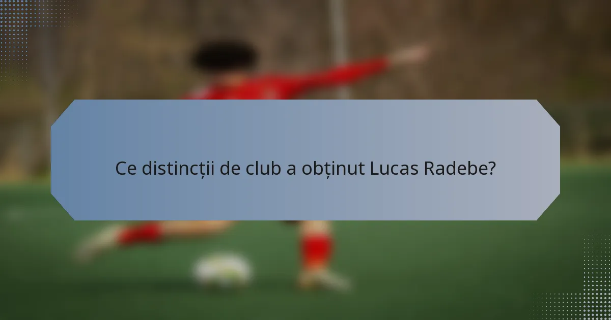 Ce distincții de club a obținut Lucas Radebe?