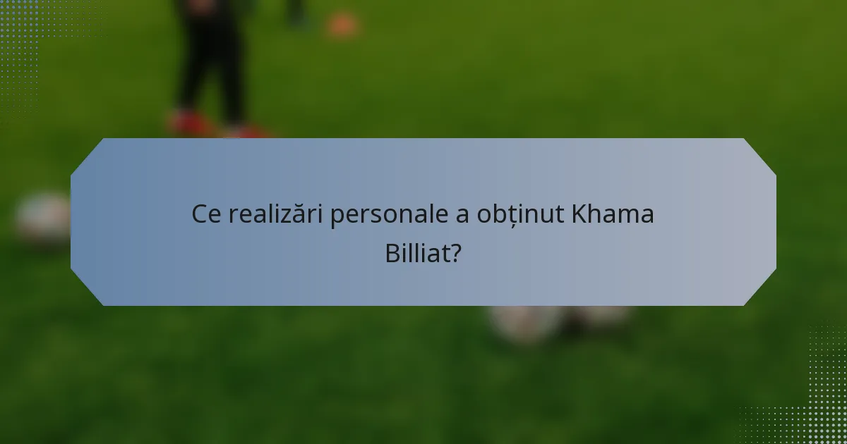 Ce realizări personale a obținut Khama Billiat?