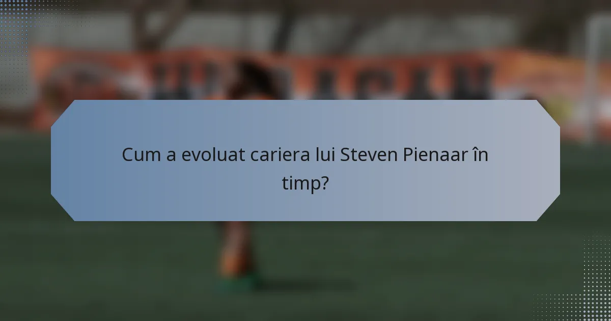 Cum a evoluat cariera lui Steven Pienaar în timp?