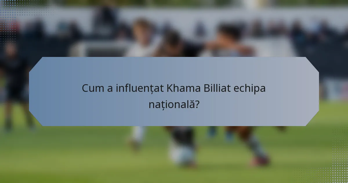Cum a influențat Khama Billiat echipa națională?