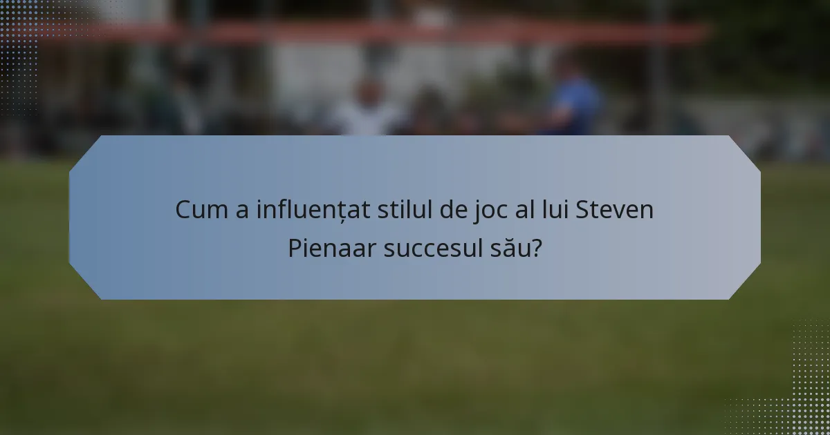 Cum a influențat stilul de joc al lui Steven Pienaar succesul său?